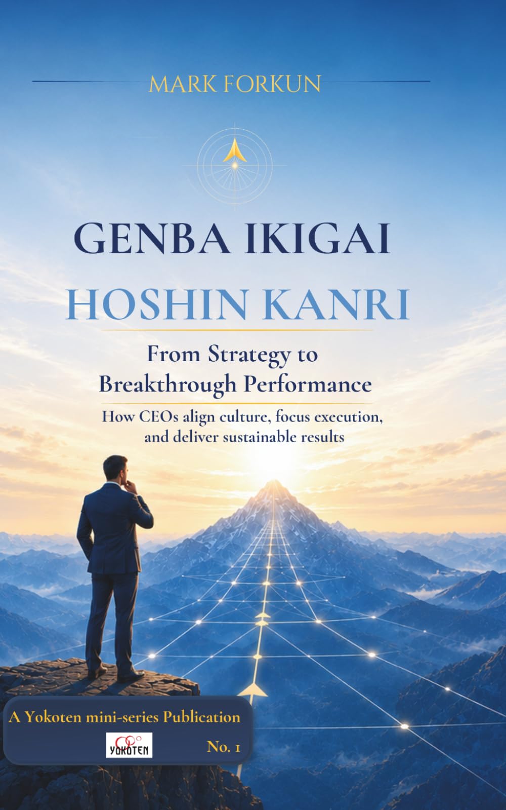 Genba Ikigai – Hoshin Kanri From Strategy to Breakthrough Performance: How CEOs align culture, focus execution, and deliver sustainable results