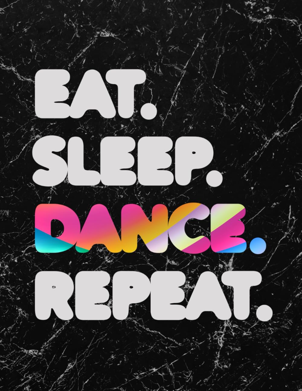 Eat Sleep Dance Repeat LARGE Notebook #1: Cool Dancer Black Marble Notebook College Ruled to write in 8.5x11" LARGE 100 Lined Pages - Funny Dancers Gift (Kolinant Dancer Collection)