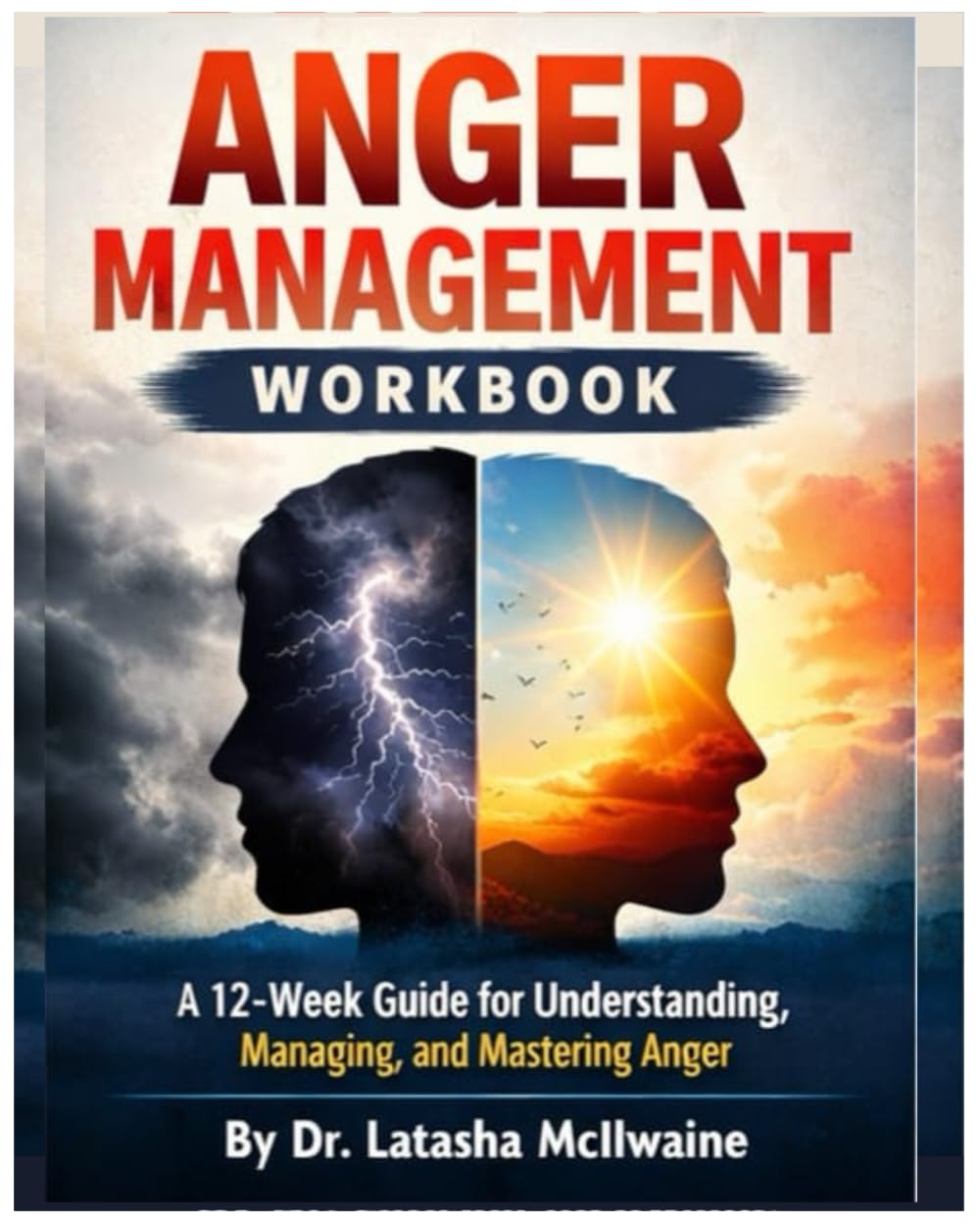 ANGER MANAGEMENT WORKBOOK: A 12-Week Guide for Understanding, Managing, and Mastering Anger
