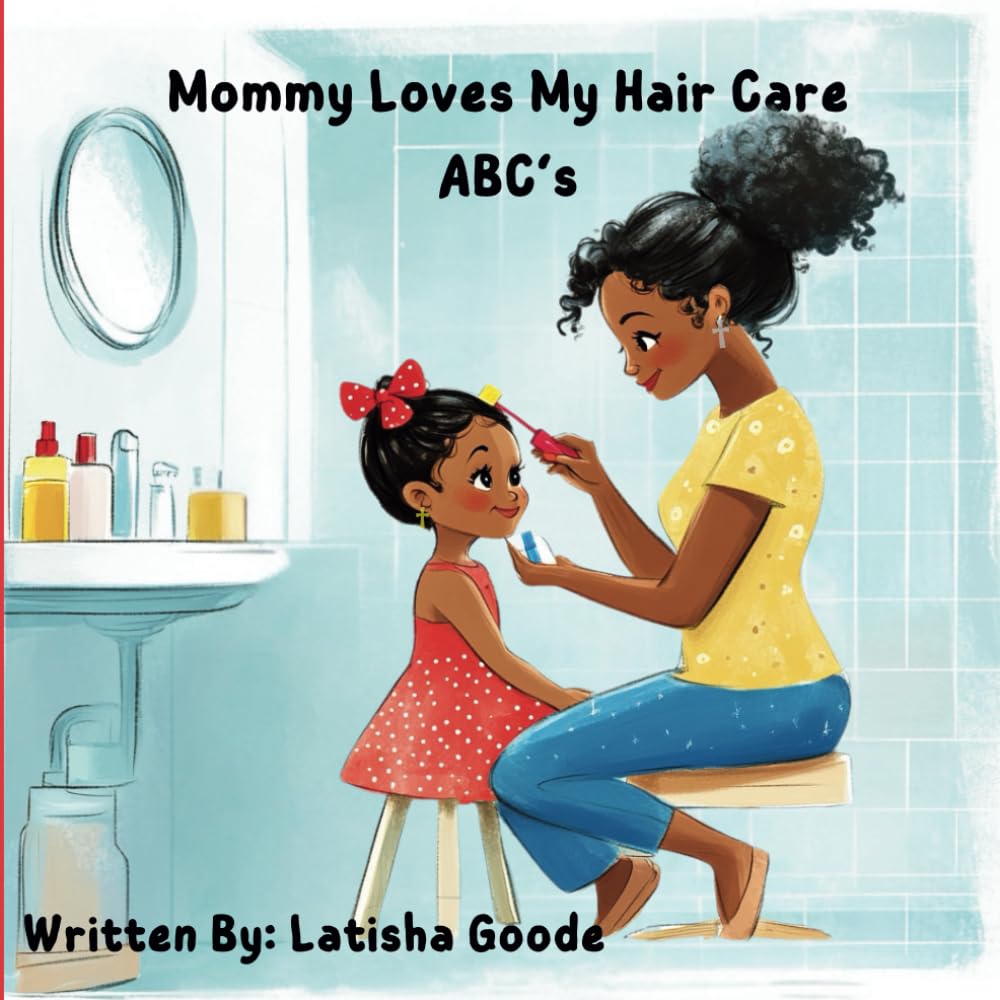Mommy Loves My Hair Care ABC’s (I Love My Hair Care ABC's)