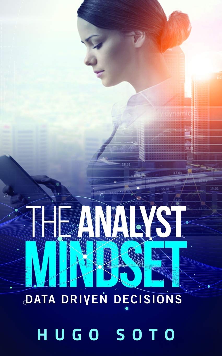 The Analyst Mindset: Data Driven Decisions