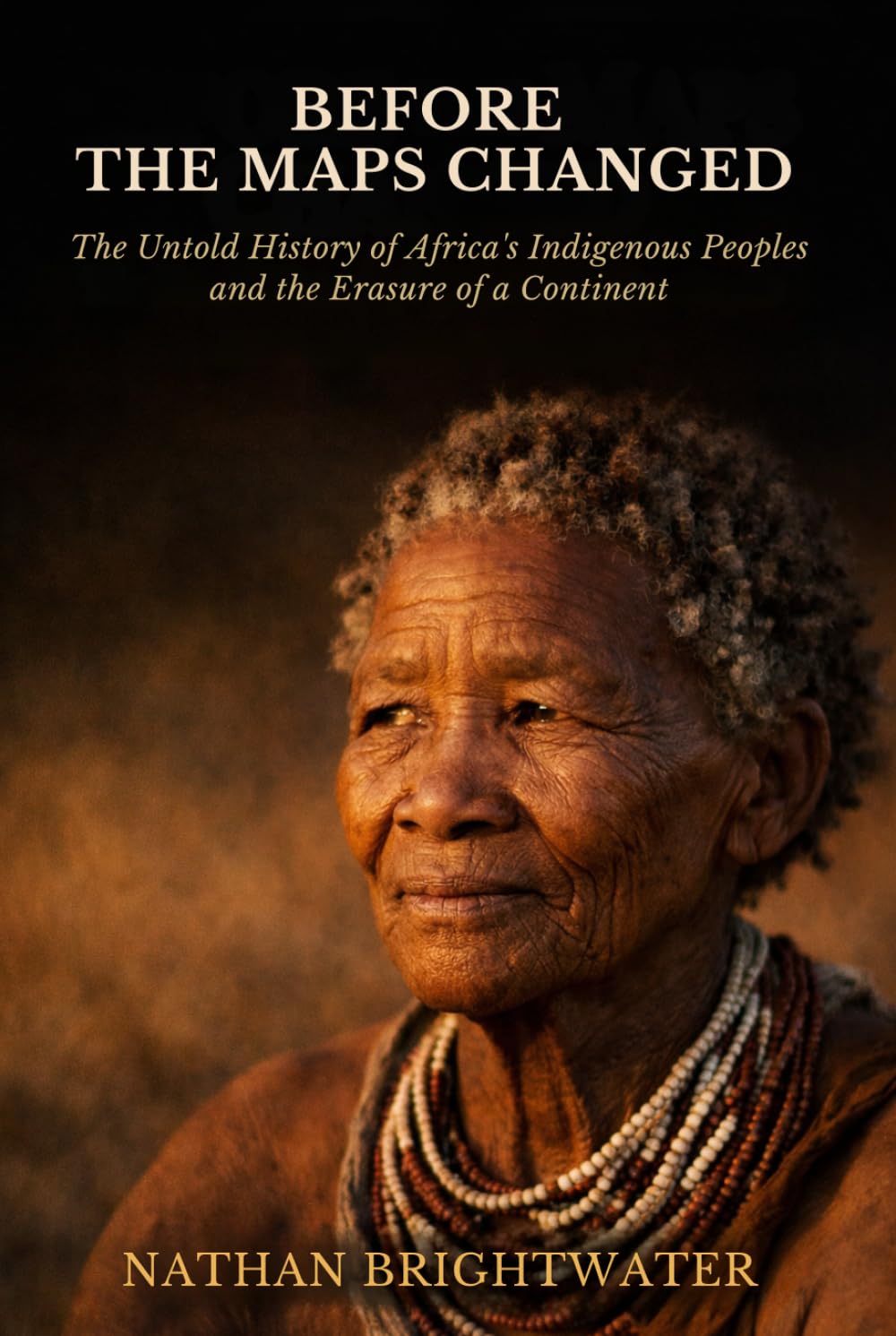 Before the Maps Changed: The Untold History of Africa's Indigenous Peoples and the Erasure of a Continent (First Peoples: A Global History of Indigenous Survival)