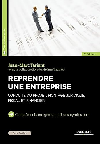 Reprendre une entreprise : Conduite du projet, montage juridique, fiscal et financier