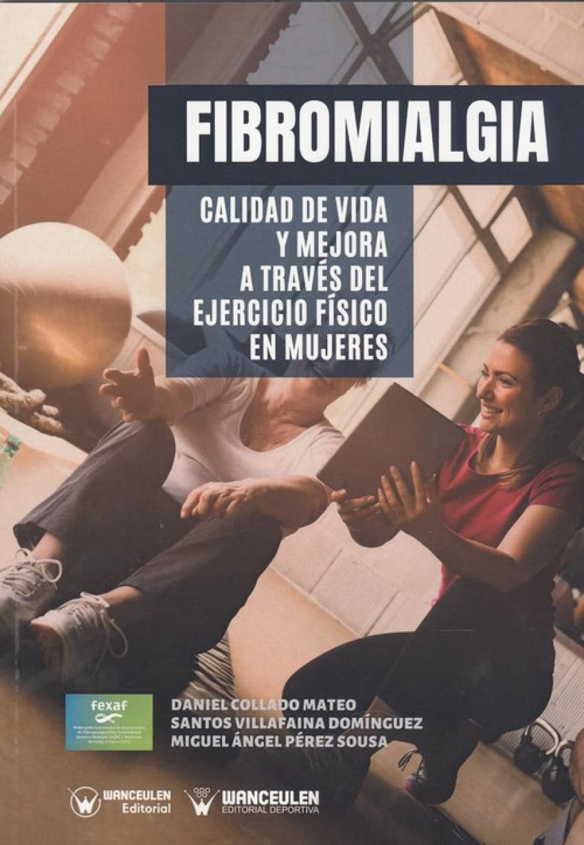Fibromialgia: Calidad de vida y mejora a través del Ejercicio Físico en mujeres