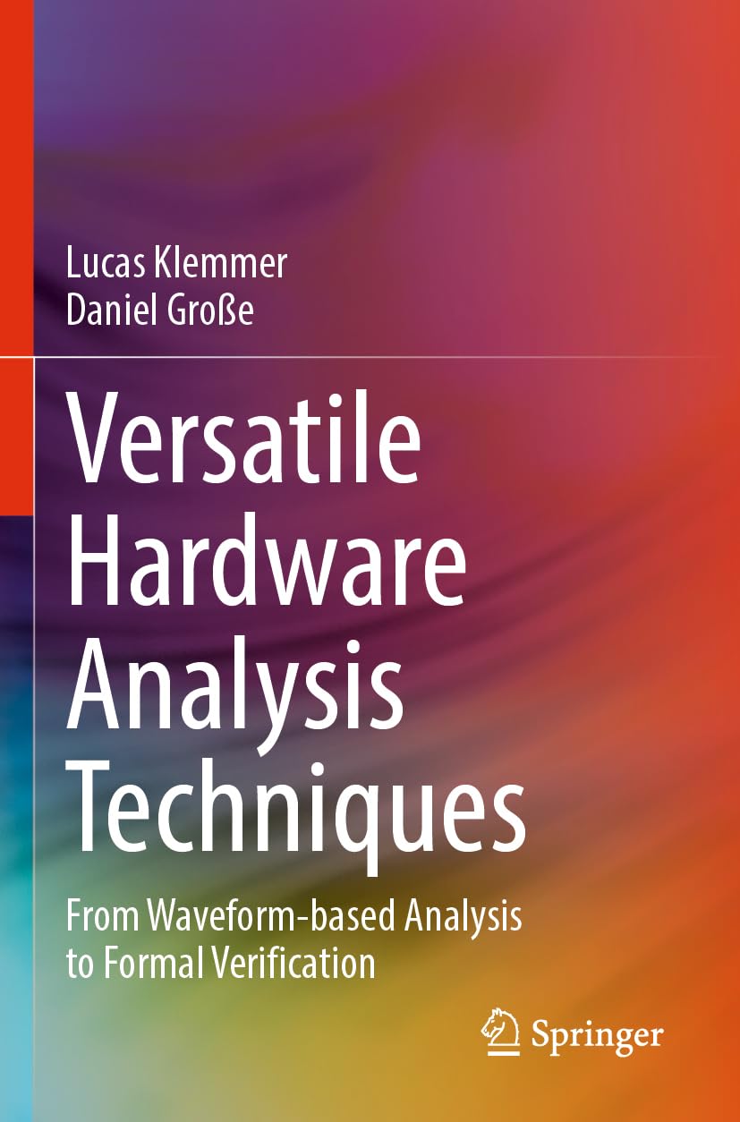 Versatile Hardware Analysis Techniques: From Waveform-based Analysis to Formal Verification