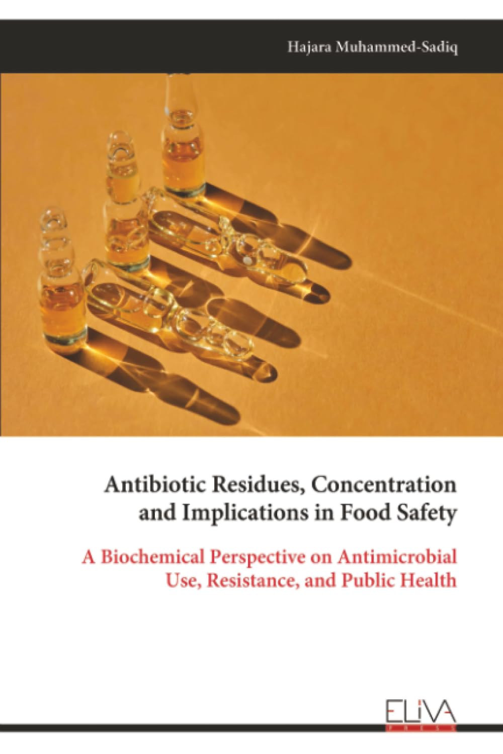 Antibiotic Residues, Concentration and Implications in Food Safety: A Biochemical Perspective on Antimicrobial Use, Resistance, and Public Health