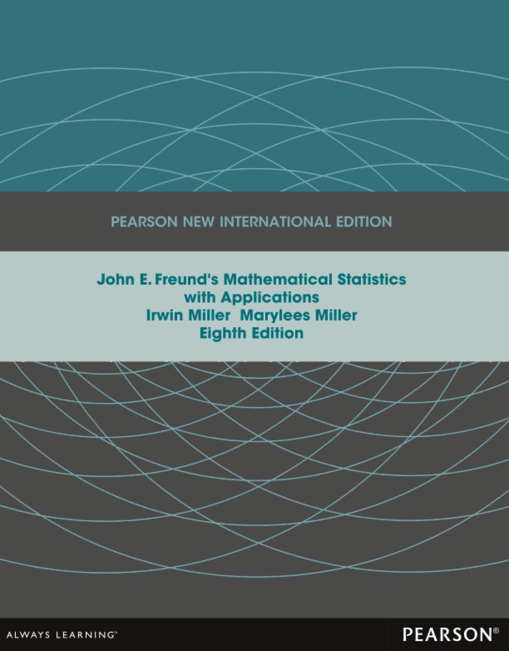 John E. Freund's Mathematical Statistics with Applications: Pearson New International Edition