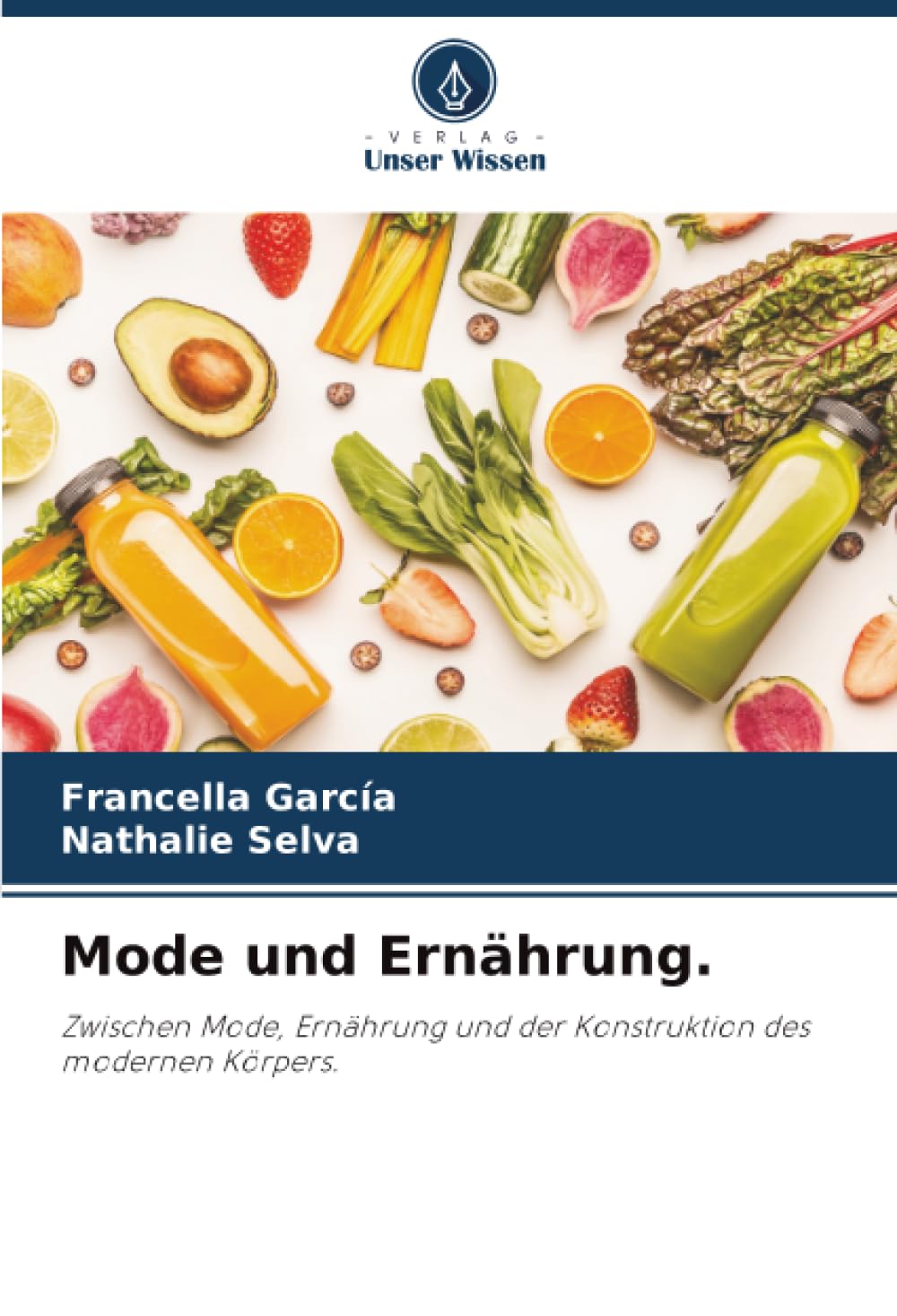 Mode und Ernährung.: Zwischen Mode, Ernährung und der Konstruktion des modernen Körpers.