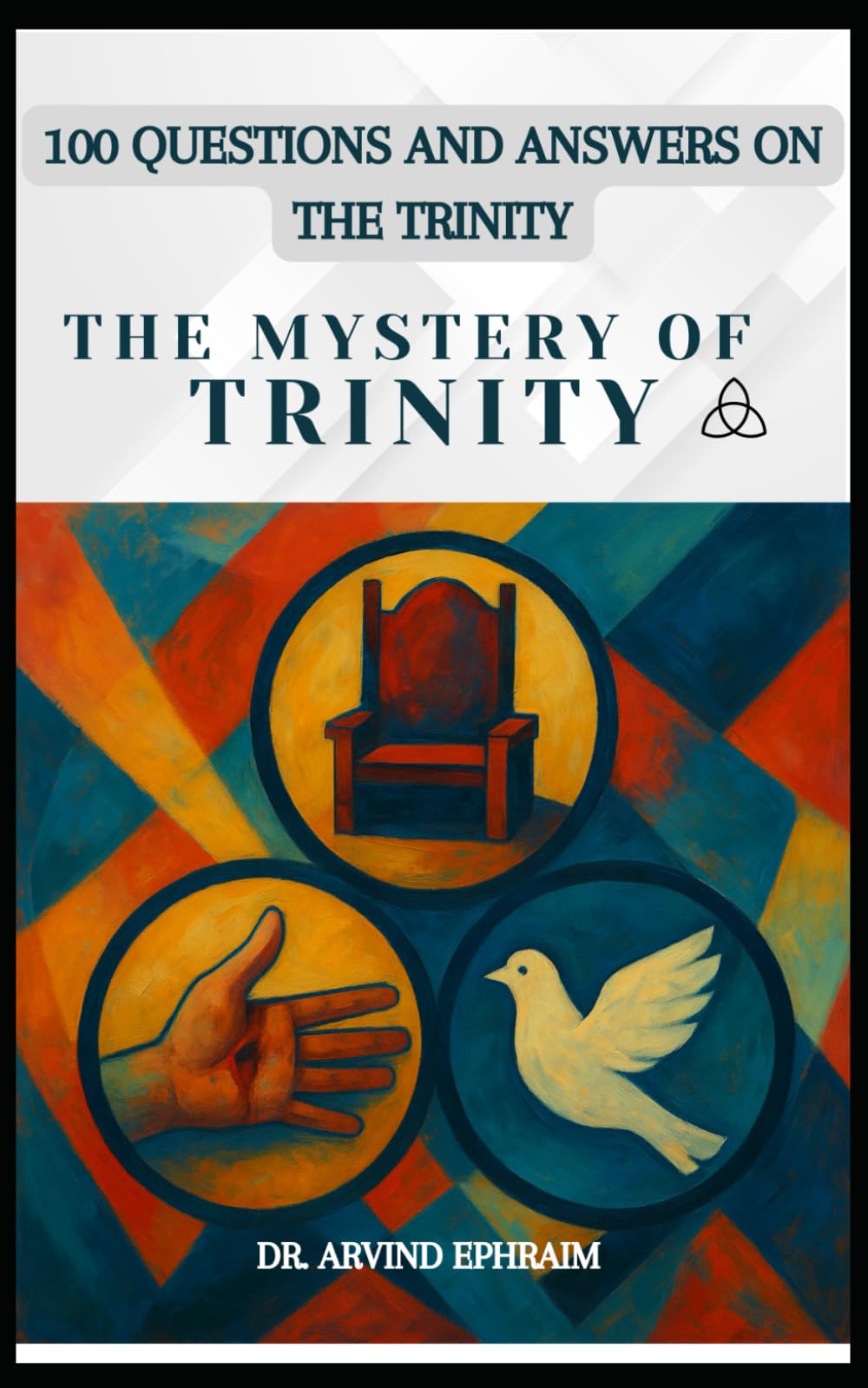 The Mystery of Trinity: 100 Questions and Answers on the Trinity