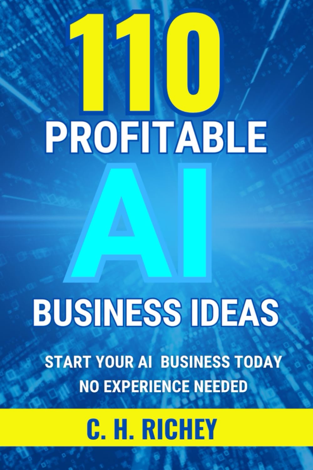 110 Profitable AI Business Ideas: Start Your AI Business Today! No Experience Needed!