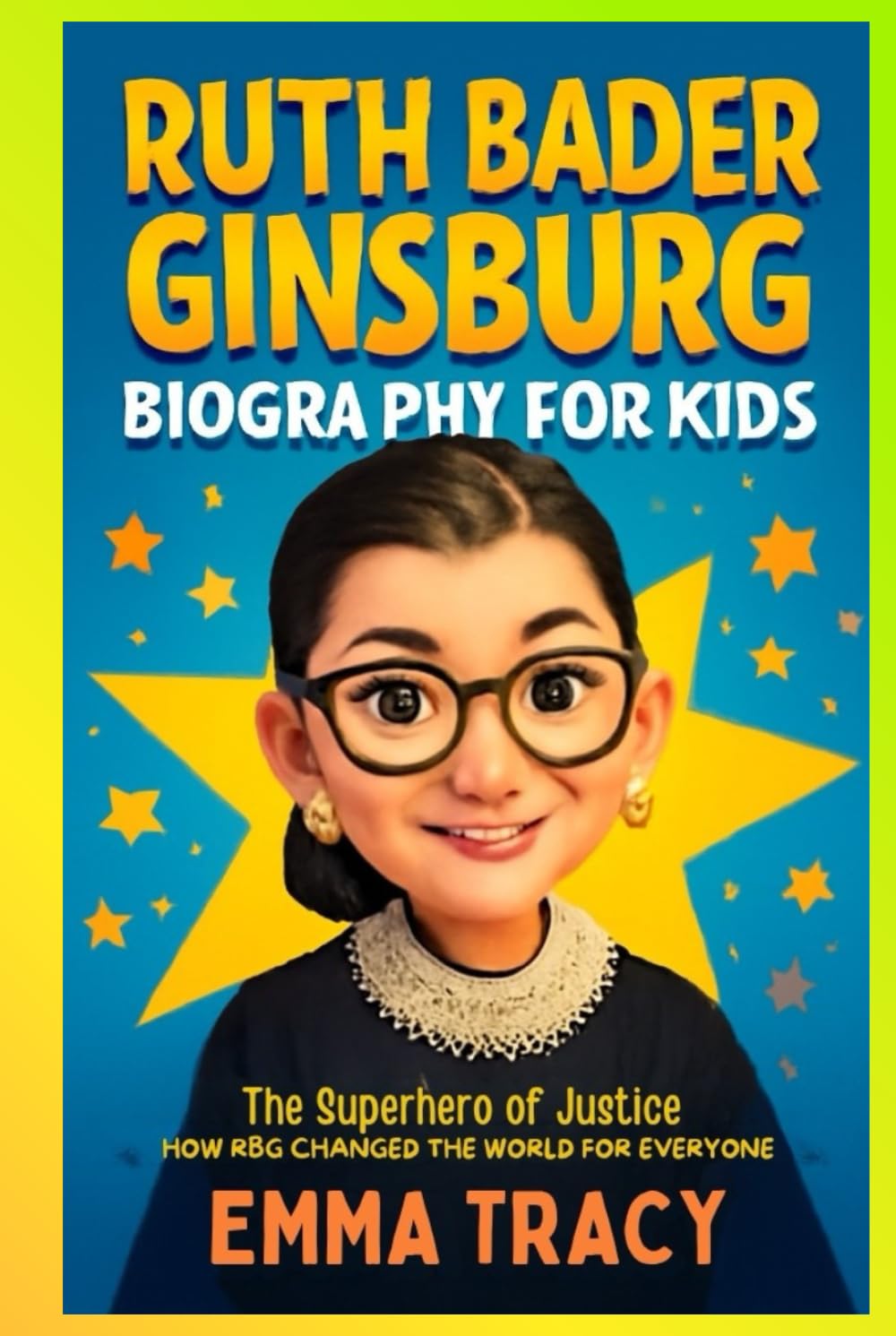 Ruth Bader Ginsburg Biography for kids: The Superhero of Justice - How RBG Changed the World for Everyone