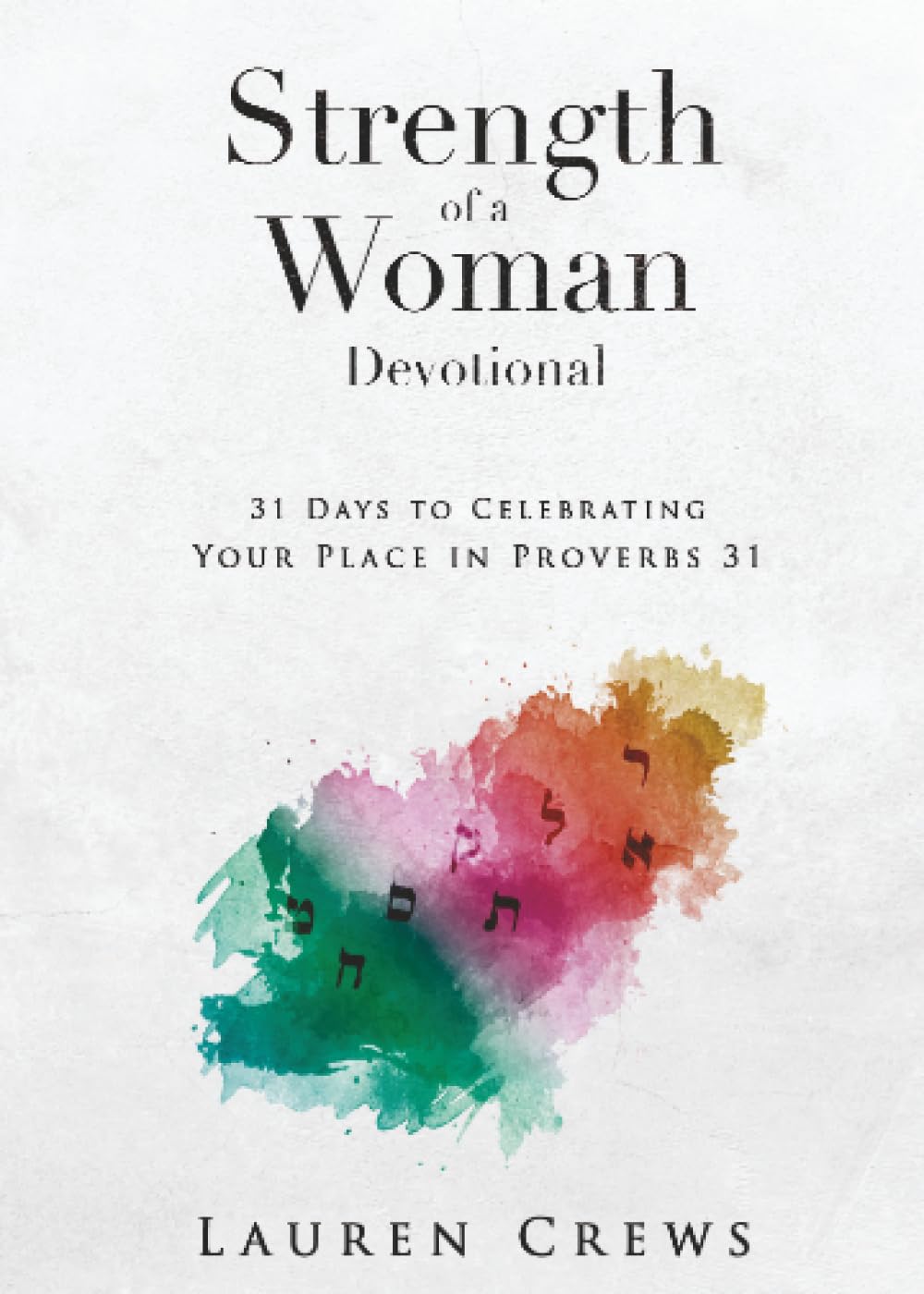 Strength of a Woman Devotional: 31 Days to Celebrating Your Place in Proverbs 31