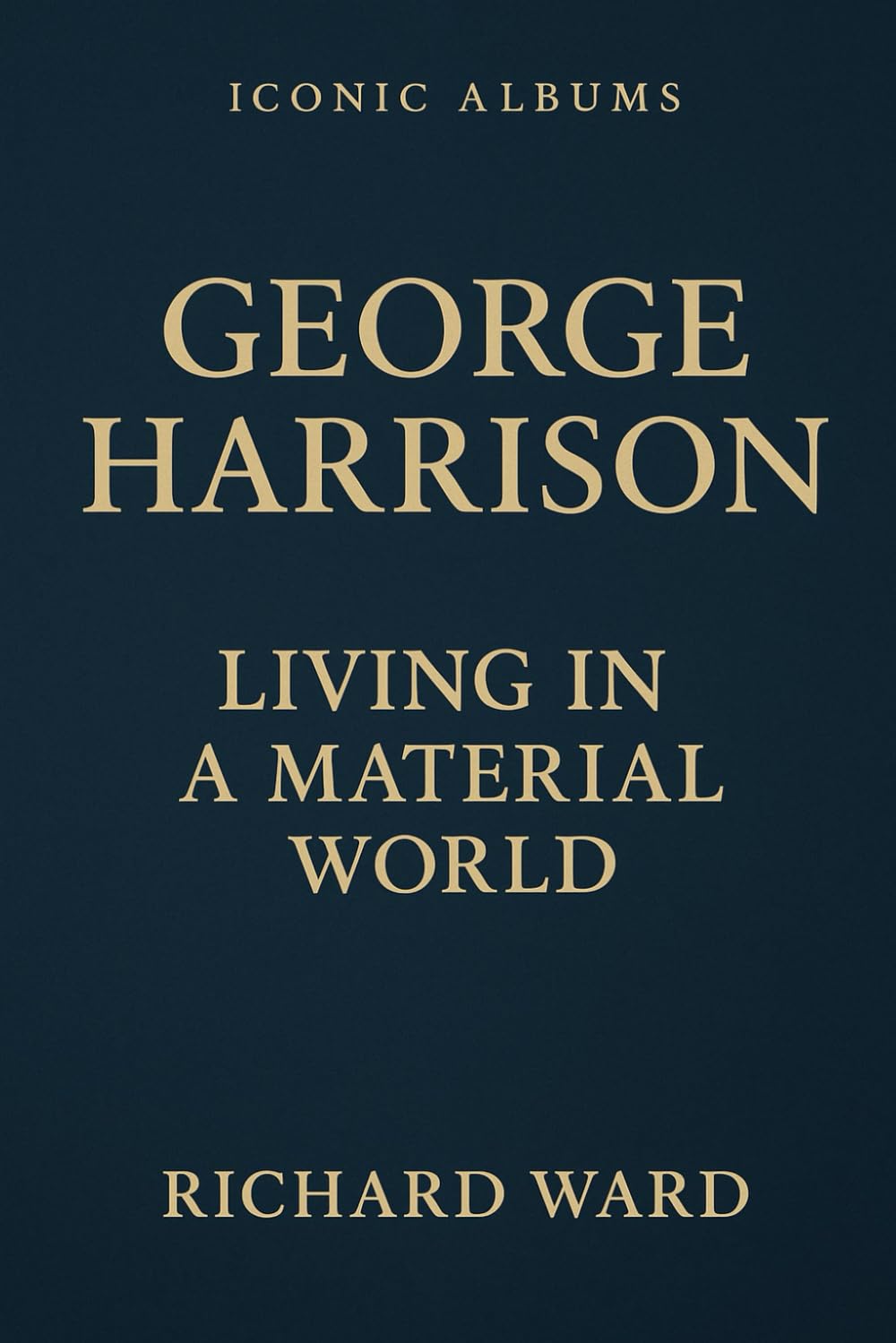 Iconic Albums - George Harrison - Living in a Material World