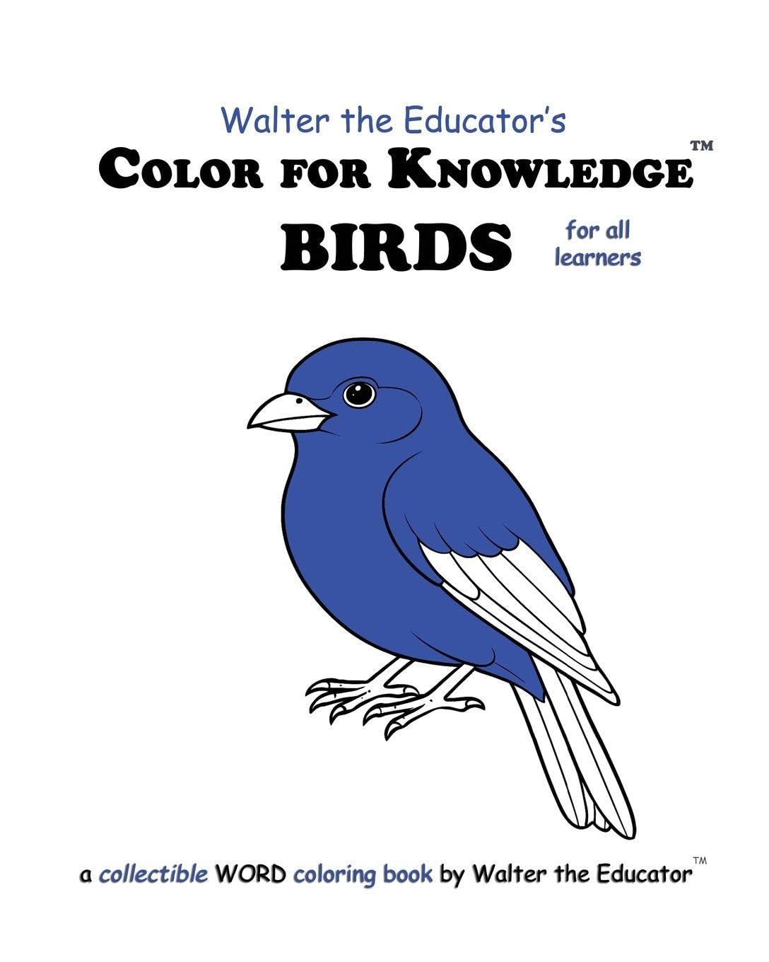 Color for Knowledge: Birds (Walter the Educator's Color for Knowledge(tm) Book)