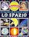 Lo Spazio. Ediz. illustrata - AA VV