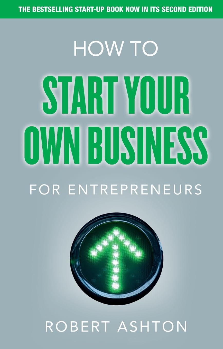 How to Start Your Own Business for Entrepreneurs-Robert Ashton, 9780273772170