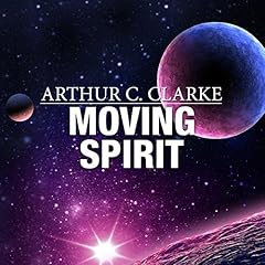 Moving Spirit Audiobook By Arthur C. Clarke cover art