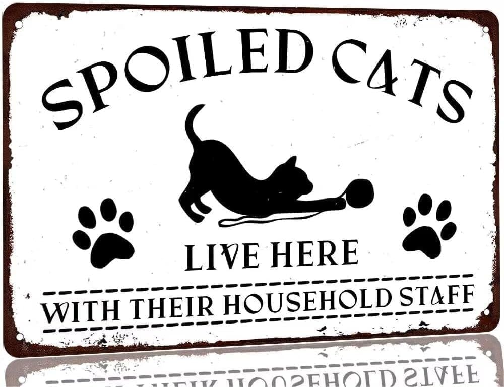 Funny Cat House Sign Spoiled Cats Live Here with Their Household Staff Metal Tin Sign Home Pet Wall Decor Vintage Catio Decor Accessories Poster Cat Lover Gifts 16x12 Inch