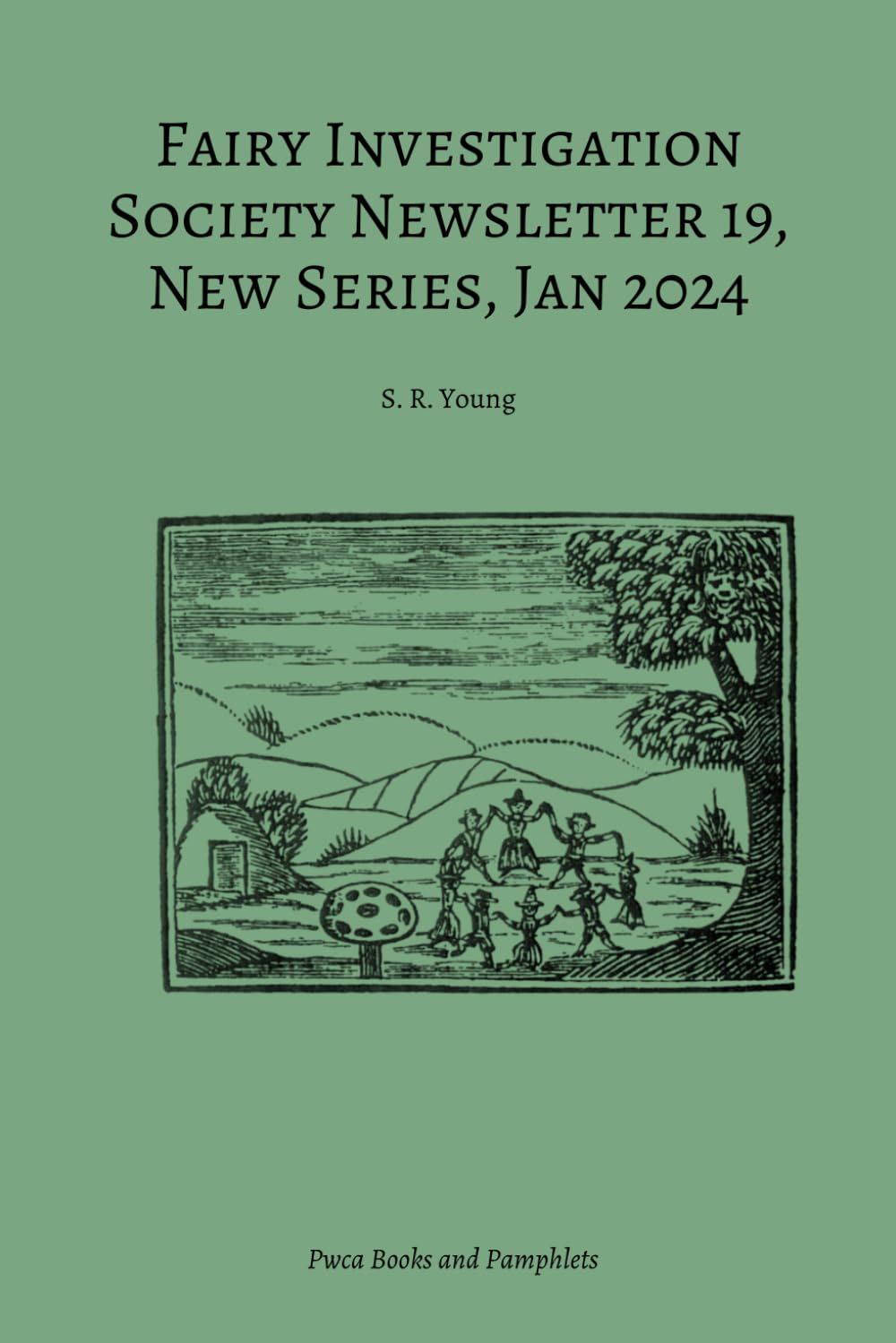 Fairy Investigation Society Newsletter 19: New Series, Jan 2024