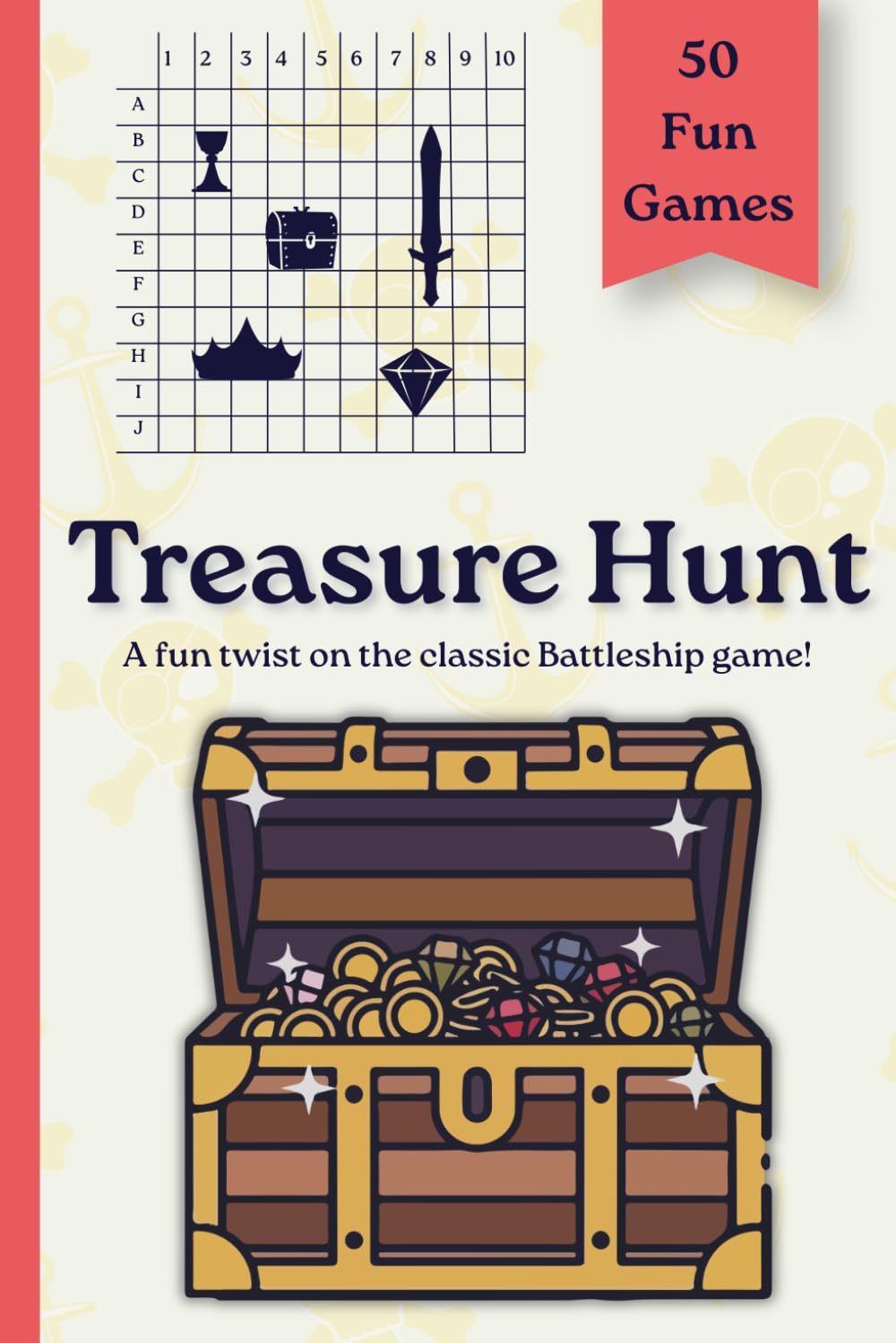 Treasure Hunt Game Book: A Fun Battleship-Style Strategy Game Book for Kids & Families | 50 Reusable Game Boards | Learn Logic, Strategy & Critical Thinking