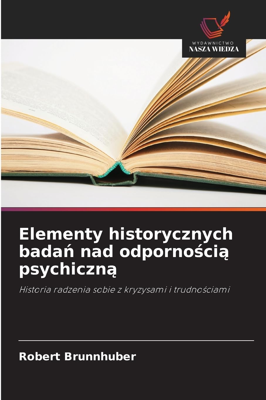 Elementy historycznych badań nad odpornością psychiczną: Historia radzenia sobie z kryzysami i trudno¿ciami
