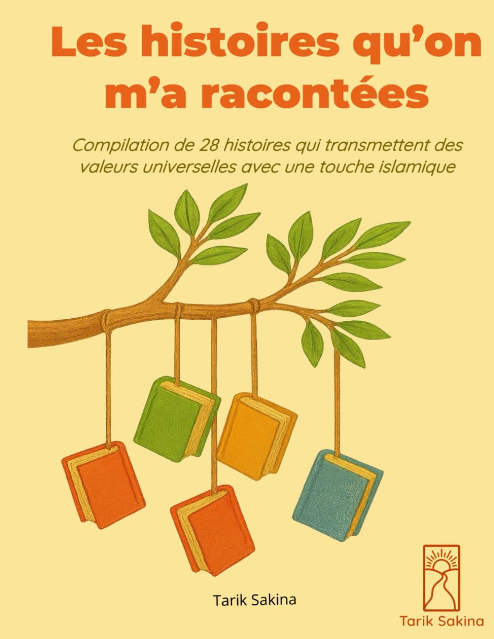 Les histoires qu'on m'a racontées: Compilation de 28 histoires qui transmettent des valeurs universelles avec une touche islamique