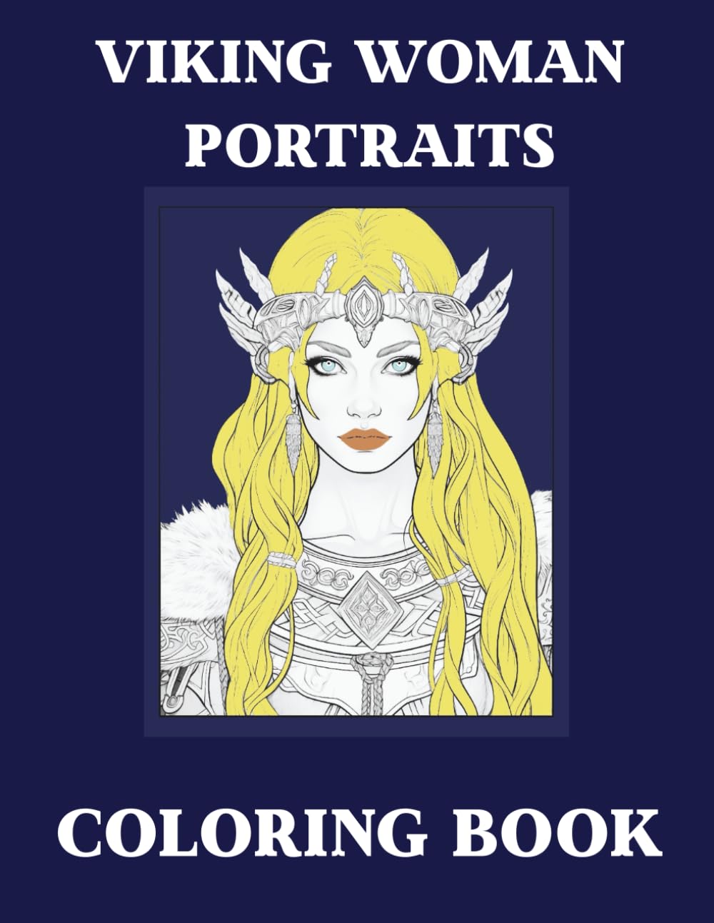 Viking Woman Portraits Coloring Book: Bold Viking Woman Portraits Inspired by Norse Legends and Warrior Spirit