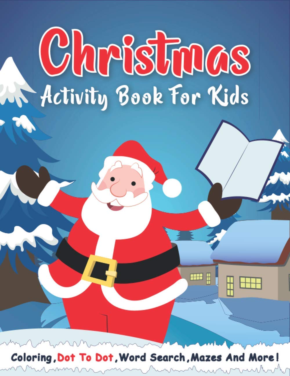Christmas Activity Book For Kids: Make Fun Christmas Learning for Toddlers Christmas Activity & Coloring Pages: Mazes, Dot to Dot, Word search, and More Perfect For Ages 4-10