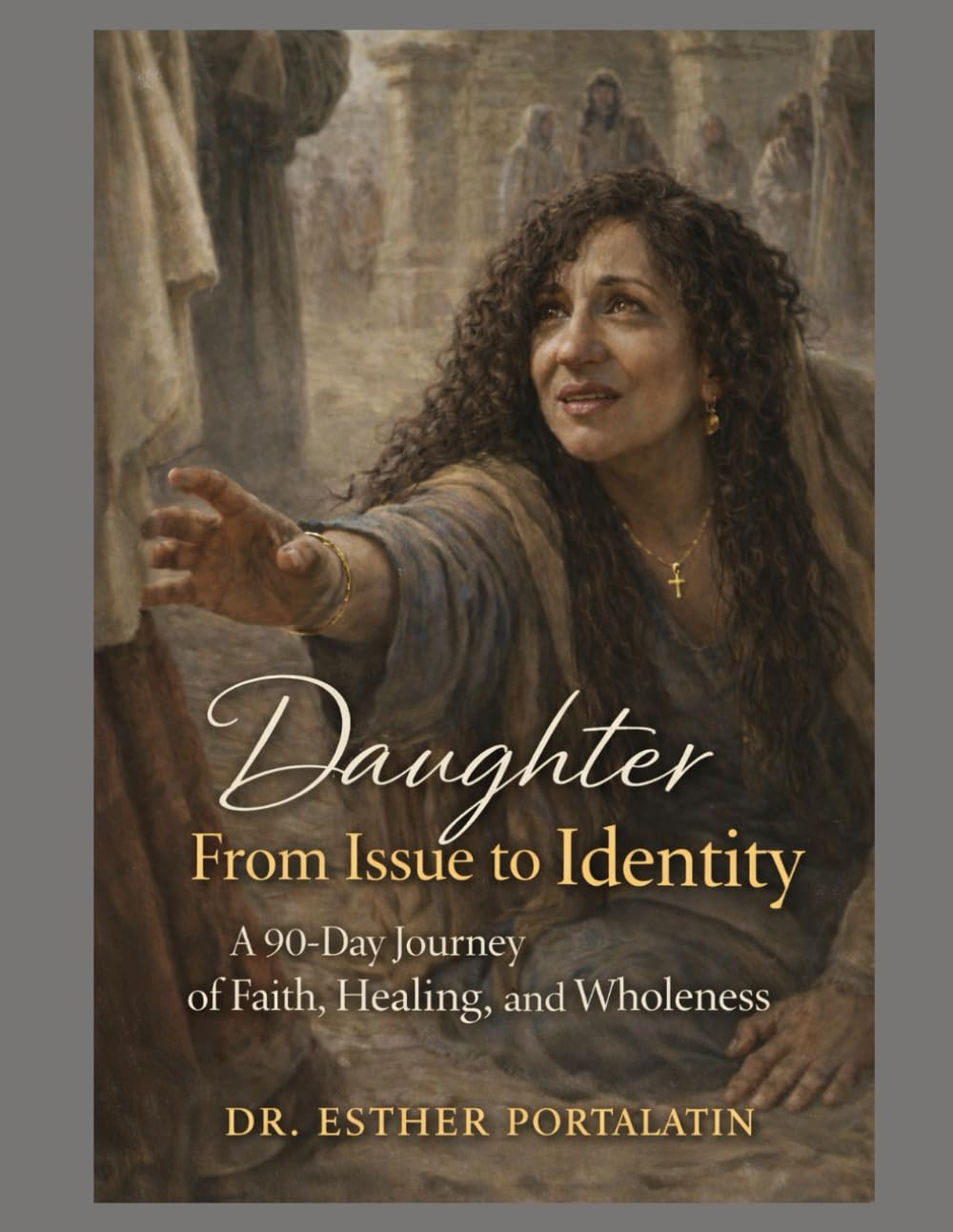Daughter From Issue to Identity: A 90-Day Journey of Faith, Healing, and Wholeness