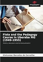 Fista and the Pedagogy Course in Uberaba MG (1949-1955): History, education and contextualisation
