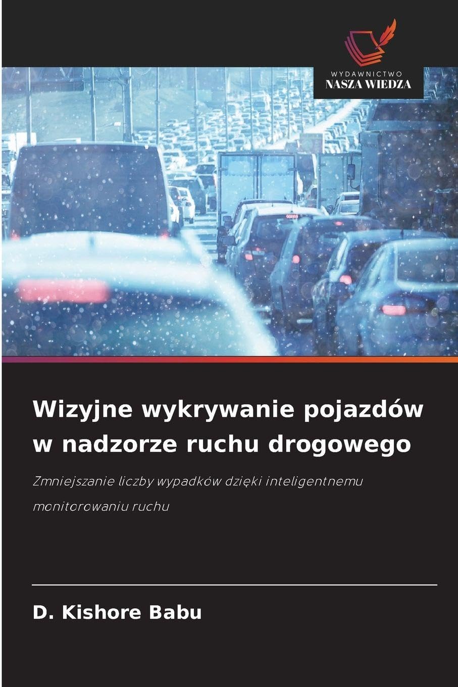 Wizyjne wykrywanie pojazdów w nadzorze ruchu drogowego: Zmniejszanie liczby wypadków dzi¿ki inteligentnemu monitorowaniu ruchu