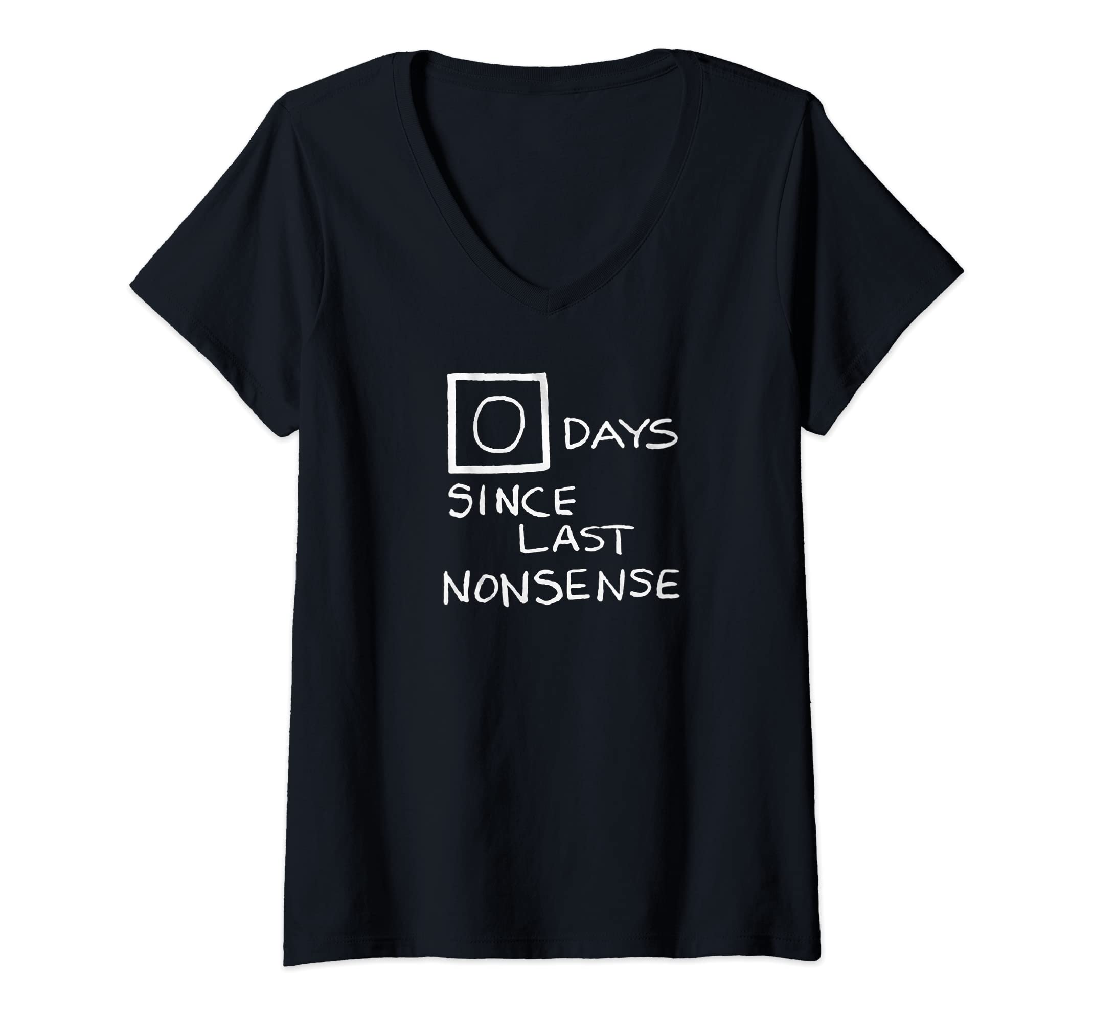 Womens Zero Days Since Last Nonsense tee- Funny tee for Office wear V-Neck T-Shirt