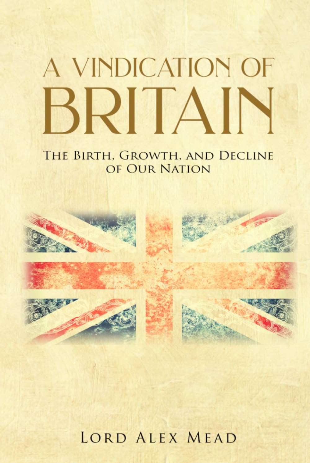 A Vindication of Britain: The Birth, Growth, and Decline of Our Nation