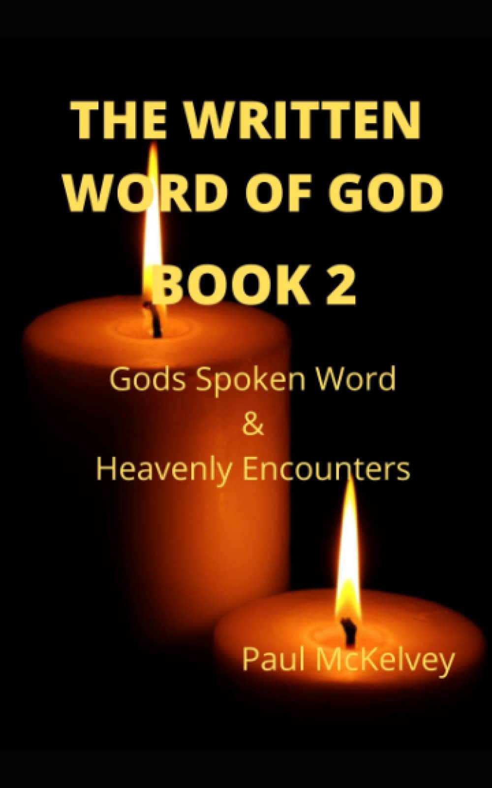 The Written Word of God Book 2: Gods Spoken Word & Heavenly Encounters