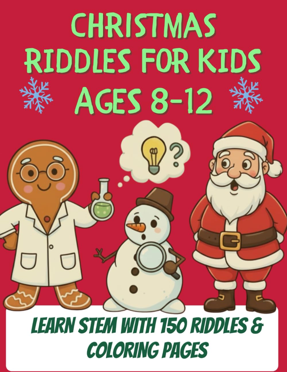 Christmas Riddles for Kids Ages 8–12: STEM Activity Book with 150 Brain Teasers & Coloring Pages That Teach Science Through Fun Facts (The STEM Holiday series for kids ages 8-12)