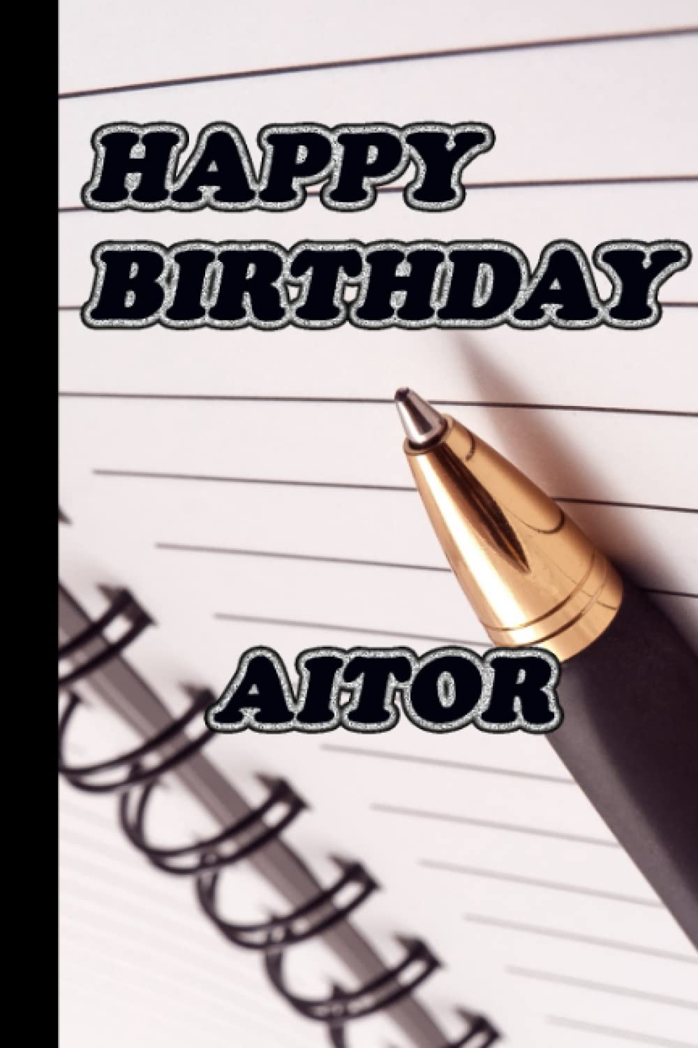 Happy birthday AITOR notebook : blue elegant journal perfect as a gift for men: lined notebook /journal 110 pages 6"x9" inches