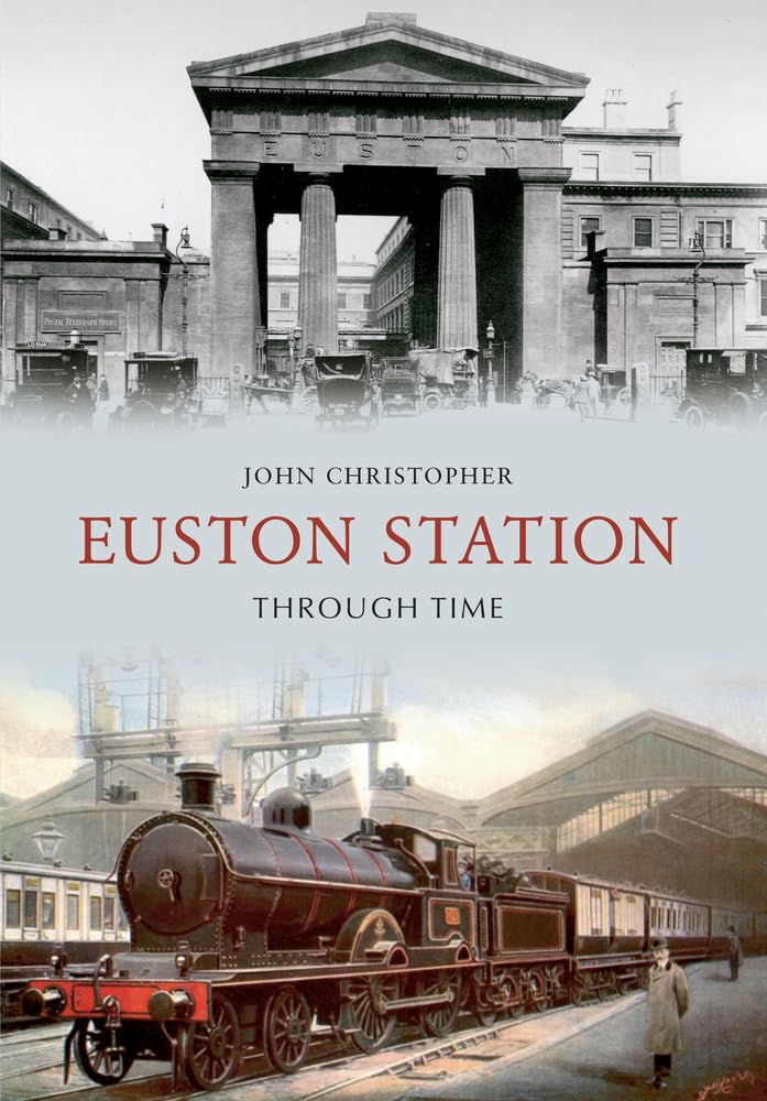 Euston Station Through Time-John Christopher