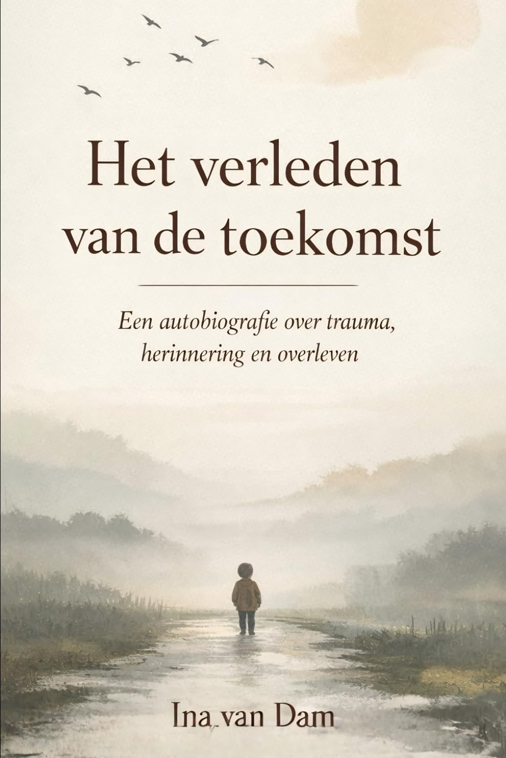 Het verleden van de toekomst: Een autobiografie over trauma, herinnering en overleven