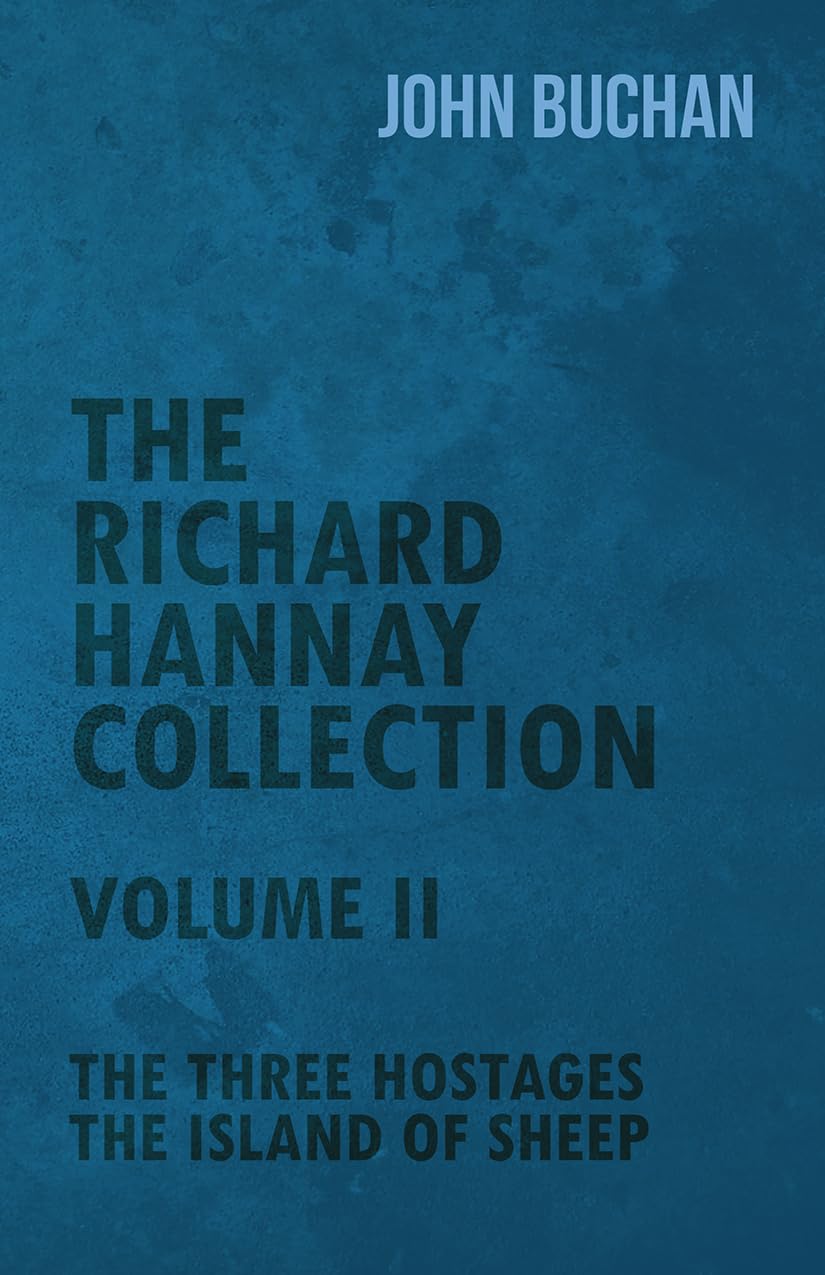 The Richard Hannay Collection Volume Ii The Three Hostages, The Island of Sheep