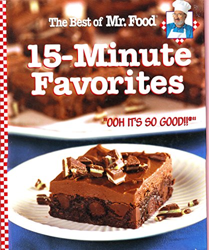 The Best of Mr. Food 15-Minute Favorites: "With Never any more than 15 minutes of hands-on prep time, you can have mouth-watering recipes to the table in no time flat! 'OOH IT'S SO GOOD!!'"