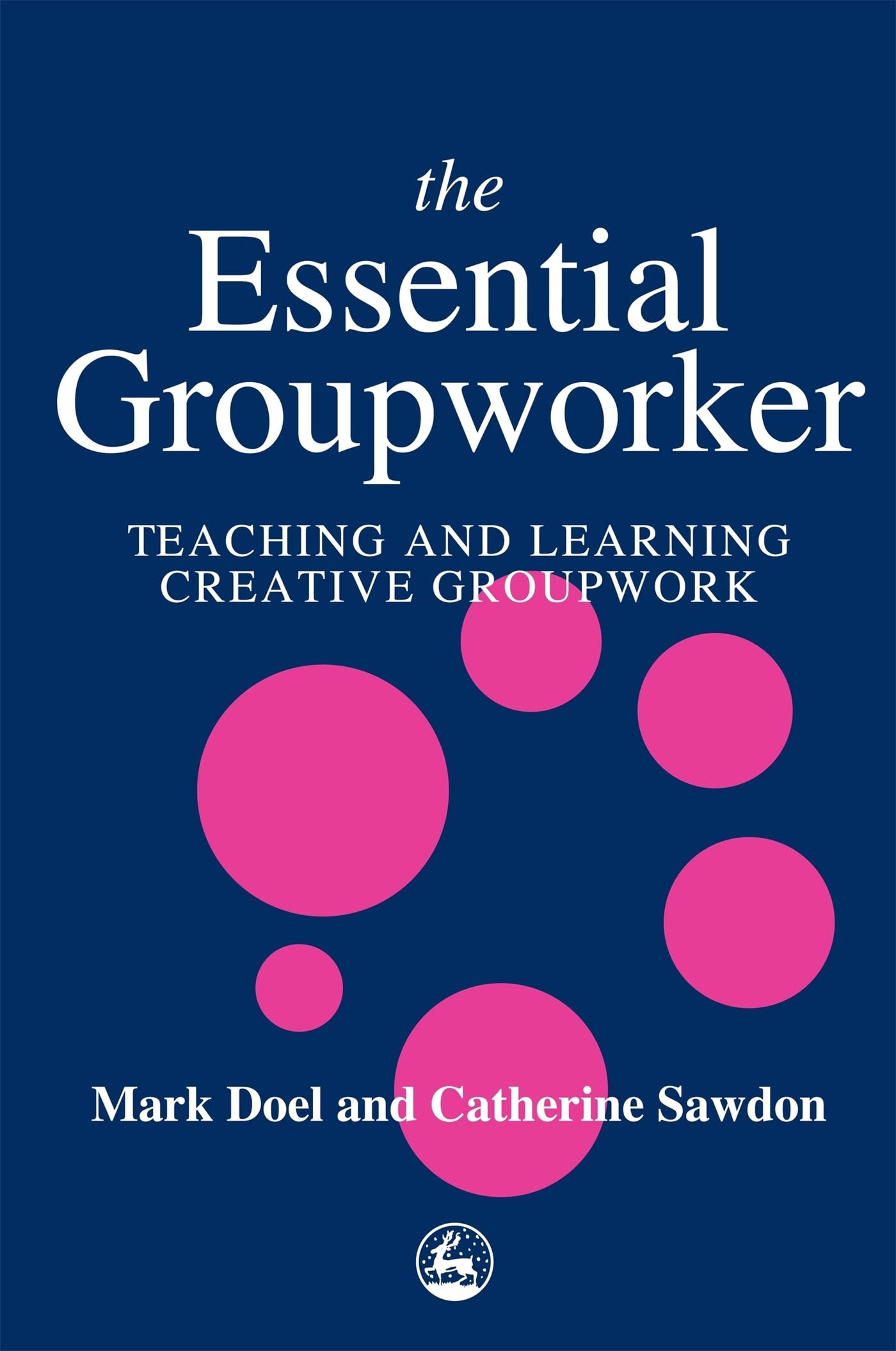 The Essential Groupworker: Teaching and Learning Creative Groupw