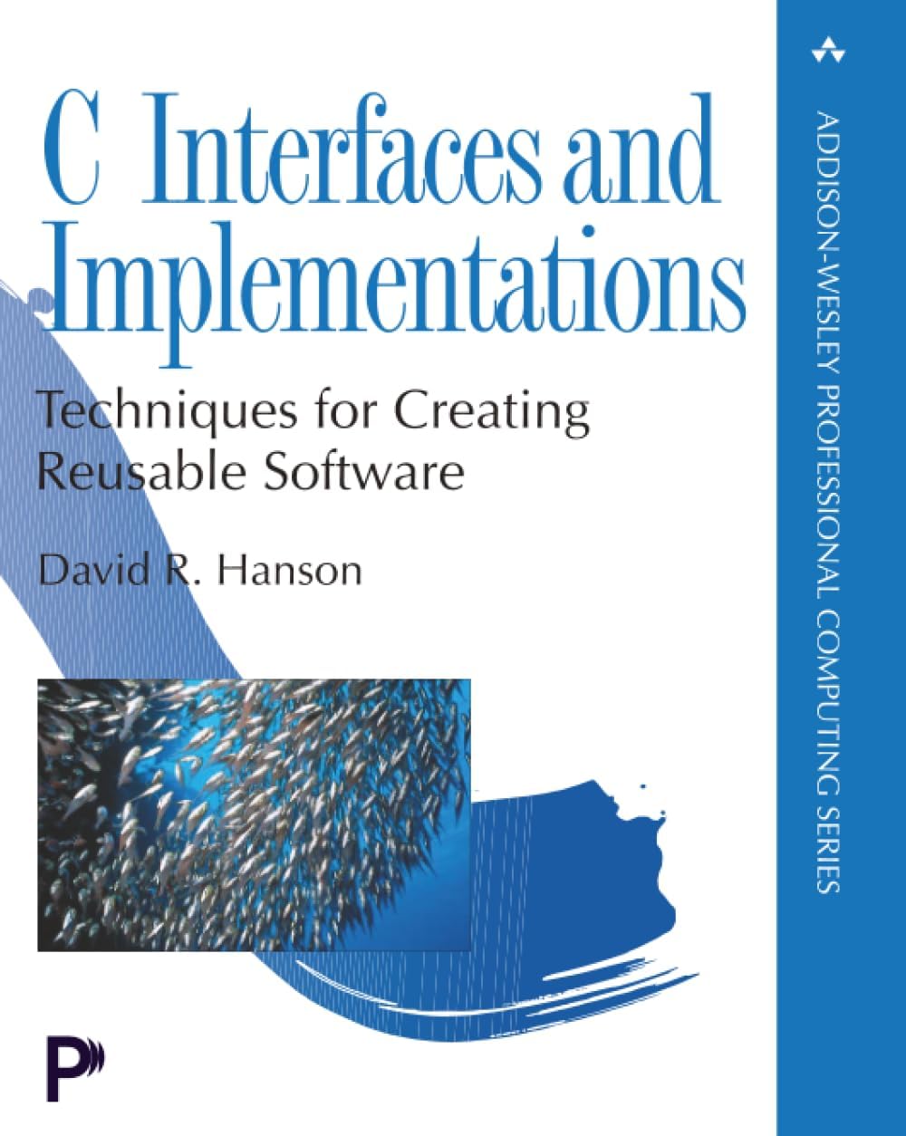 C Interfaces and Implementations: Techniques for Creating Reusable Software (Addison-Wesley Professional Computing Series)