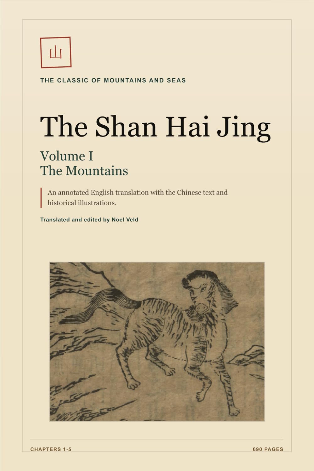 The Shan Hai Jing: Volume I: The Mountains: An Annotated English Translation of The Classic of Mountains and Seas with Chinese Text and Historical Illustrations