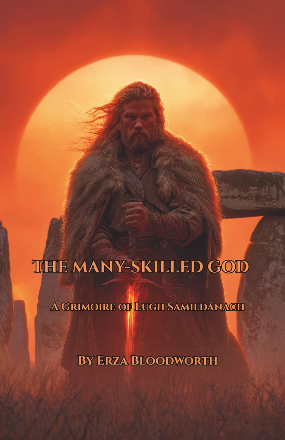 The Many-Skilled God: A Grimoire of Lugh Samildánach: Celtic Sorcery for Mastery, Craft, and Divine Inspiration