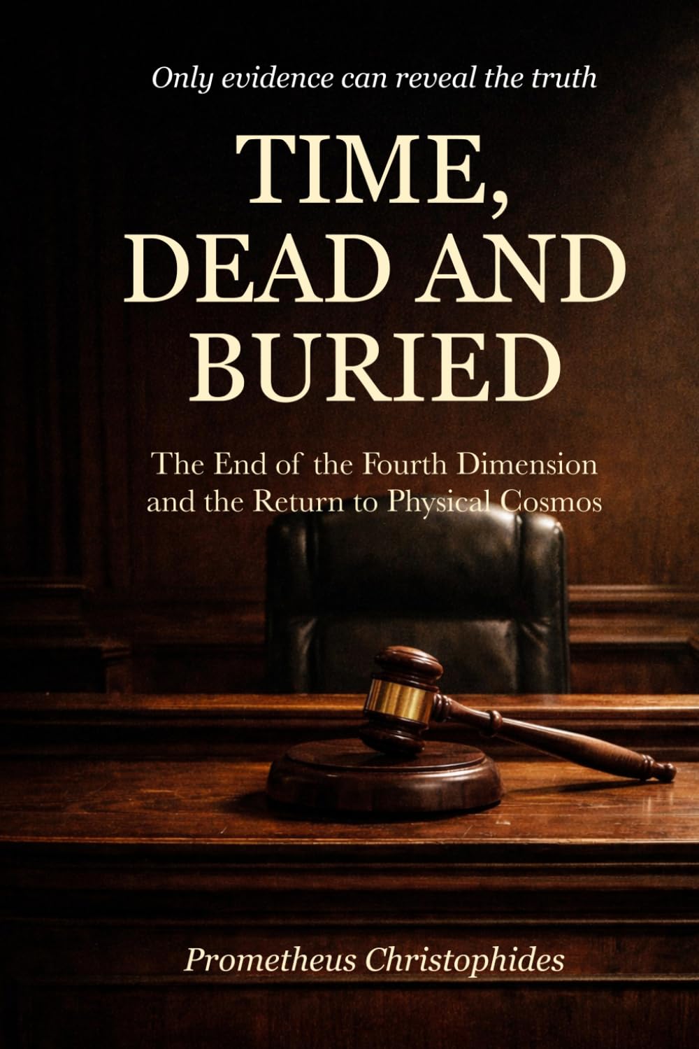 TIME, DEAD AND BURIED: The End of the Fourth Dimension and the Return to a Physical Cosmos