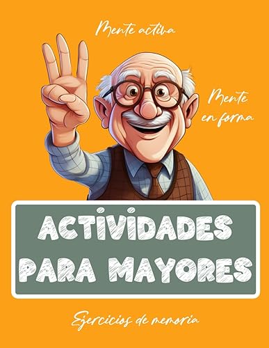 Libro de Actividades para Mayores | Ejercicios para Personas con Alzheimer y Demencia | Juegos de Memoria y Estimulación Mental (Libros de actividades para personas mayores) (Spanish Edition)