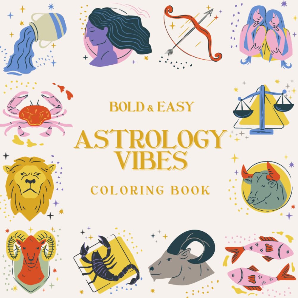 Astrology Vibes Coloring Book, 40 Bold & Easy Zodiac, Astrology & Celestial Designs, Stress Relief Coloring Book For Teens & Adults
