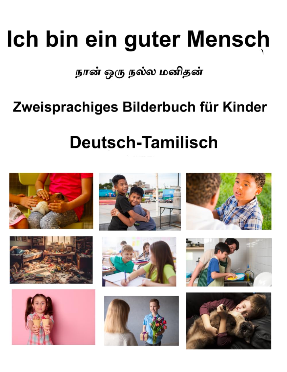 Deutsch-Tamilisch Ich bin ein guter Mensch Zweisprachiges Bilderbuch fr Kinder