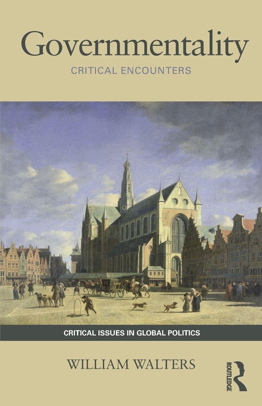 Governmentality: Critical Encounters (Critical Issues in Global Politics)
