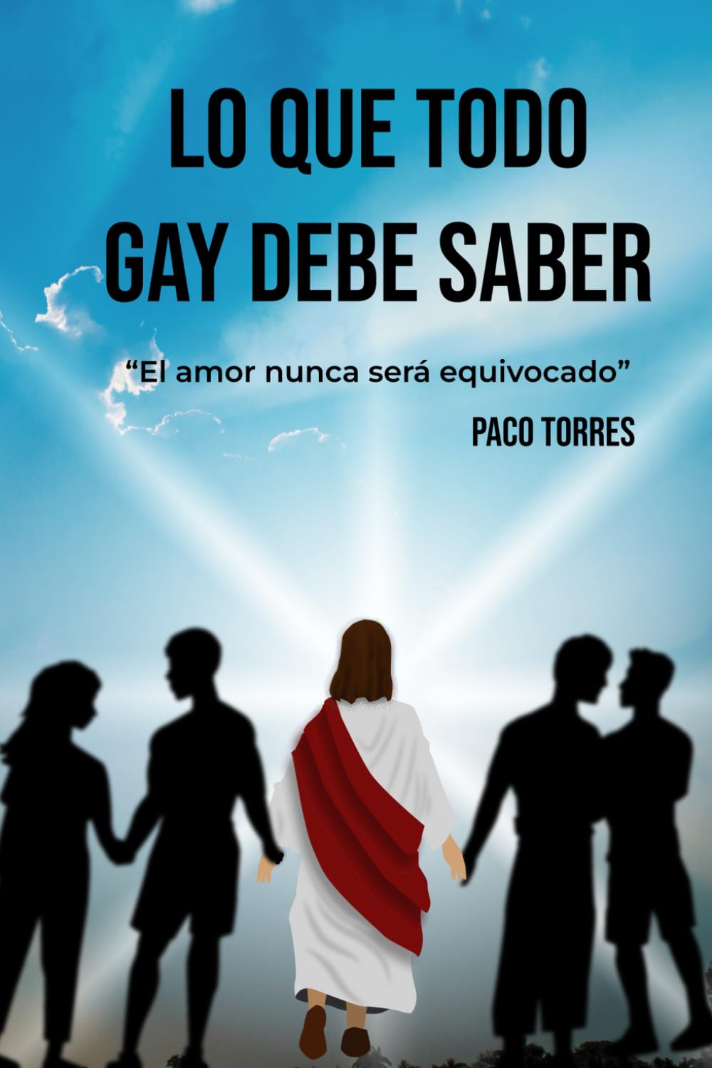 LO QUE TODO GAY DEBE SABER: El amor nunca será equivocado